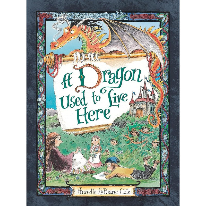 A Dragon Used to Live Here, by Annette LeBlanc Cate