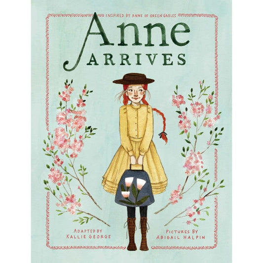 Anne Arrives, by Kallie George