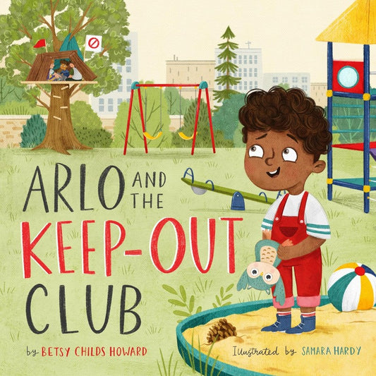 Arlo and the Keep-Out Club, by Betsy Childs Howard