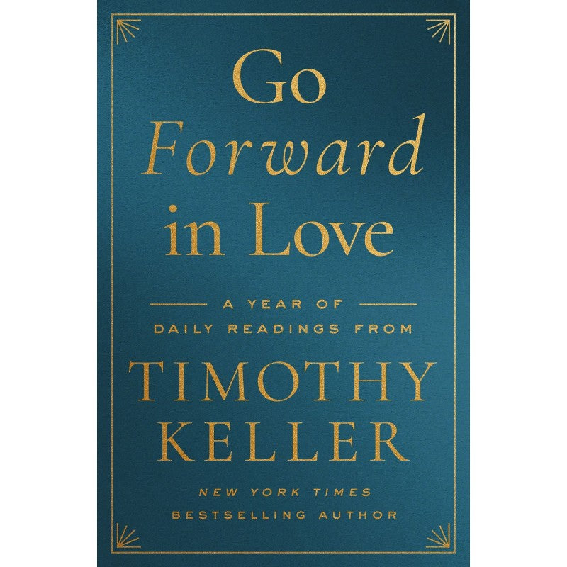 Go Forward in Love: A Year of Daily Readings from Timothy Keller, by Timothy Keller
