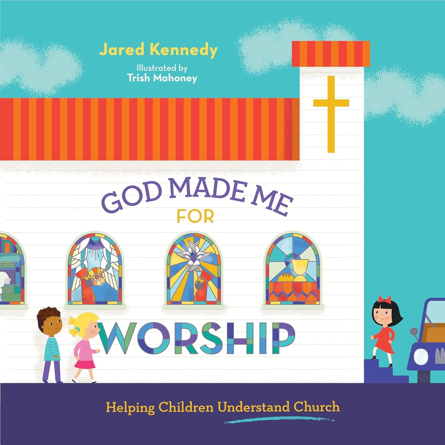 God Made Me for Worship: Helping Children Understand Church, by Jared Kennedy