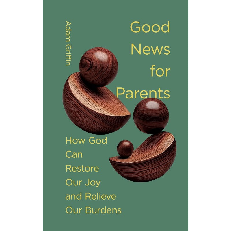 Good News for Parents, by Adam Griffin