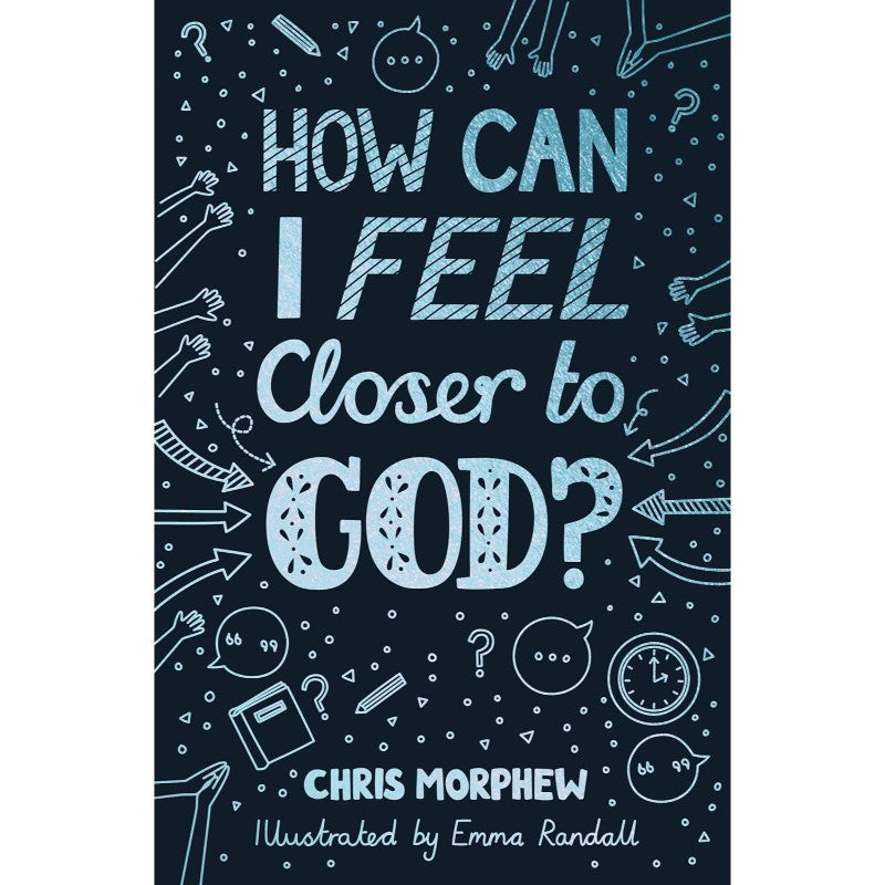 How Can I Feel Closer to God? (Big Questions), by Chris Morphew