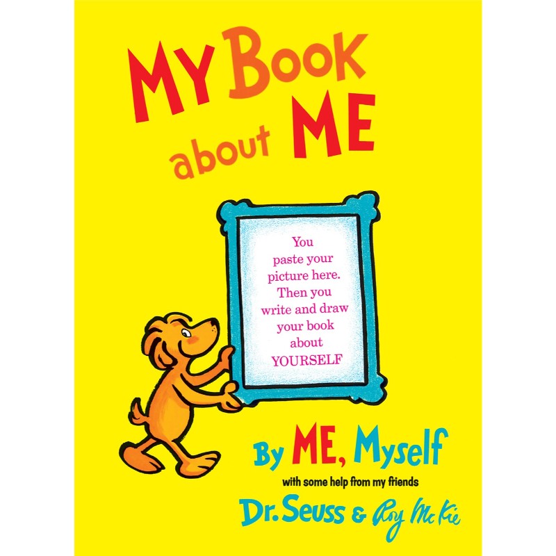 My Book about Me by Me Myself, by Dr. Seuss