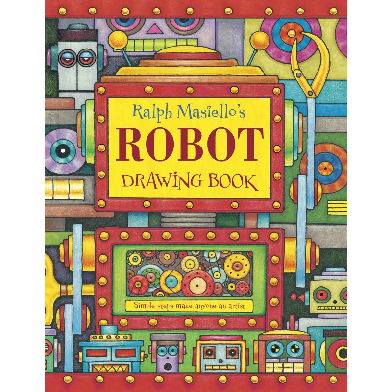 Ralph Masiello's Robot Drawing Book, by Ralph Masiello
