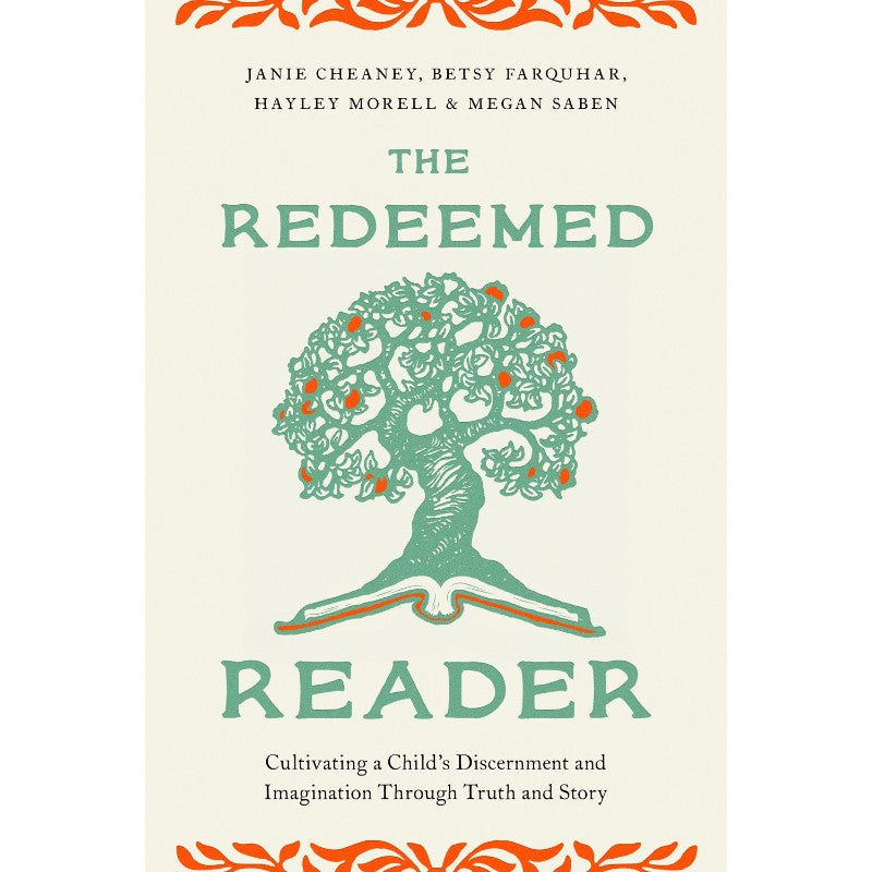 The Redeemed Reader, by Janie Cheaney, Betsy Farquhar, Hayley Morell, Megan Saben