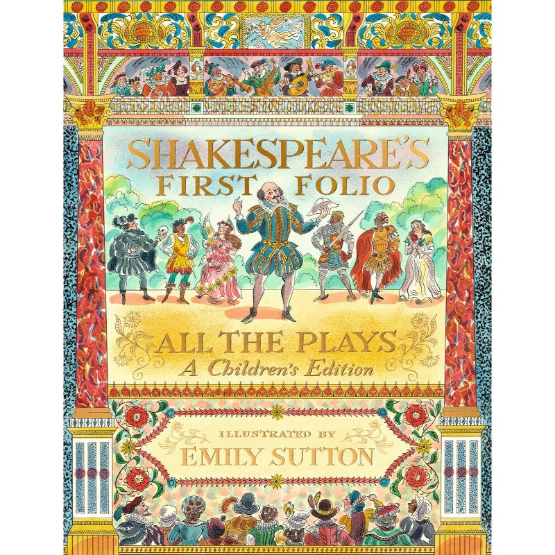 Shakespeare’s First Folio: All the plays, a children’s edition, by William Shakespeare