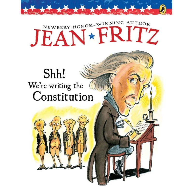 Shh! We're Writing the Constitution, by Jean Fritz
