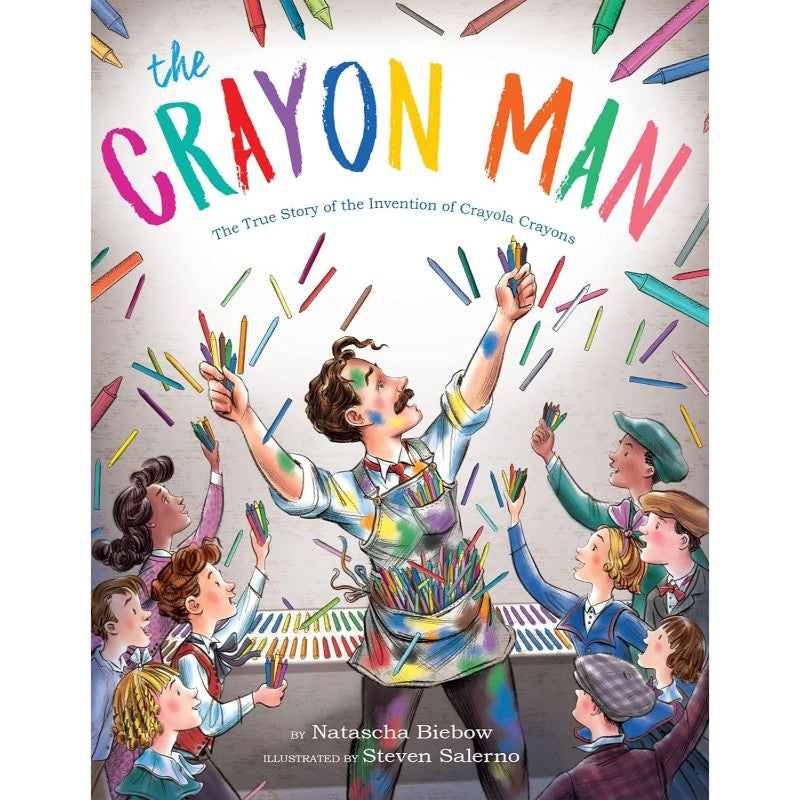 The Crayon Man: The True Story of the Invention of Crayola Crayons, by Natascha Biebow