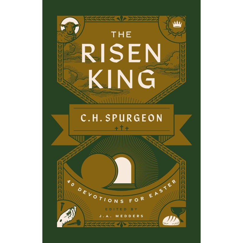 The Risen King: 40 Devotions for Easter from C.H. Spurgeon, by Charles H. Spurgeon