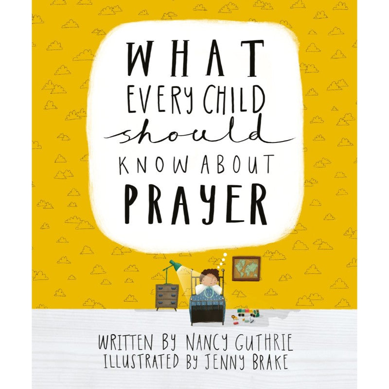What Every Child Should Know About Prayer, by Nancy Guthrie