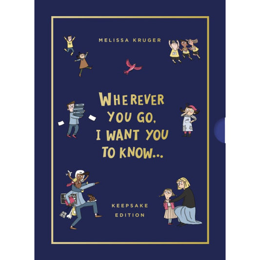 Wherever You Go, I Want You to Know (Keepsake Edition), by Melissa Kruger