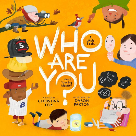 Who Are You?: A Little Book about Your Big Identity, by Christina Fox