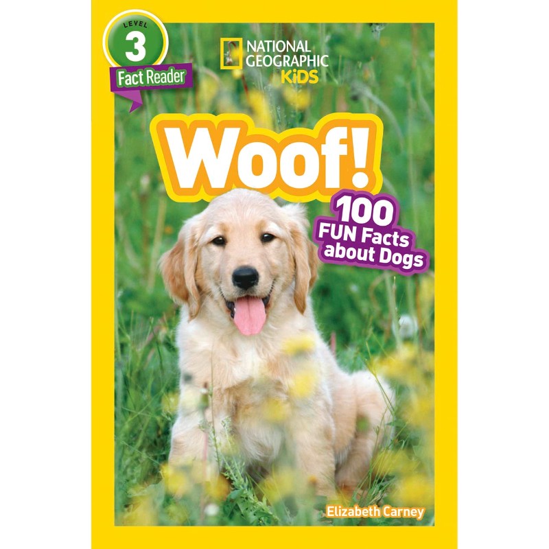 Woof! (National Geographic Kids Readers, Level 3): 100 FUN Facts About Dogs, by Elizabeth Carney