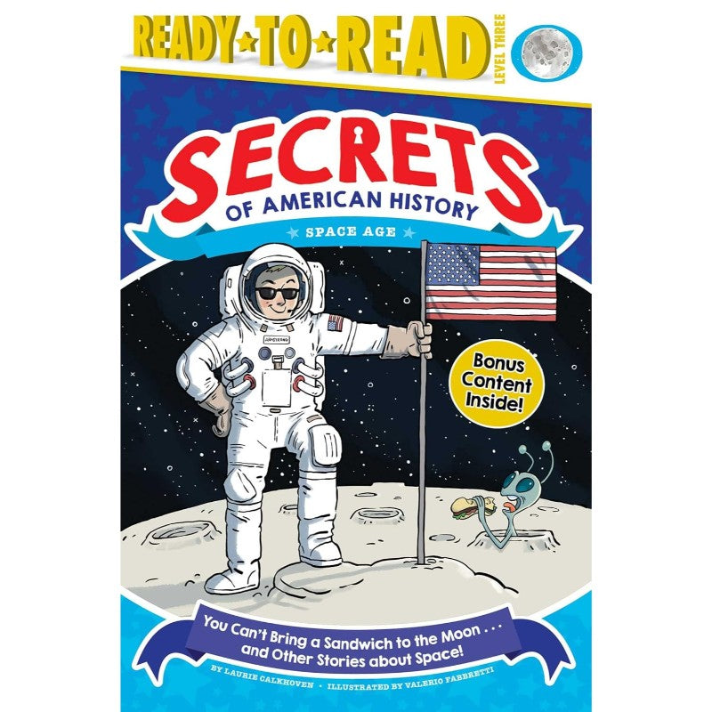 You Can't Bring a Sandwich to the Moon . . . and Other Stories about Space!: Space Age (Secrets of American History), by Laurie Calkhoven