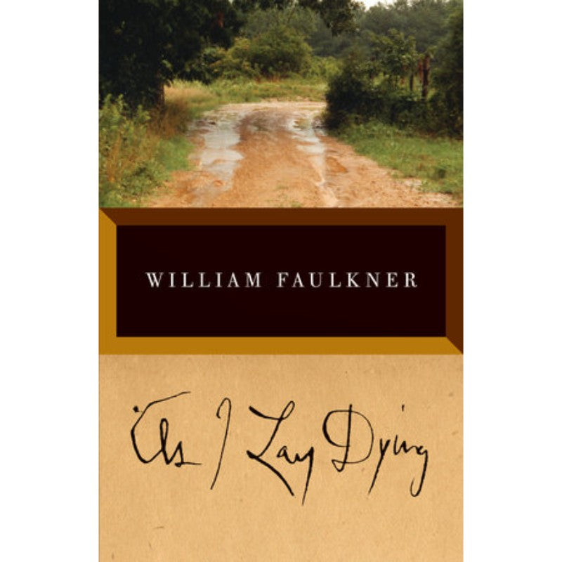 As I Lay Dying, by William Faulkner