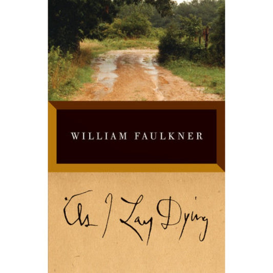 As I Lay Dying, by William Faulkner