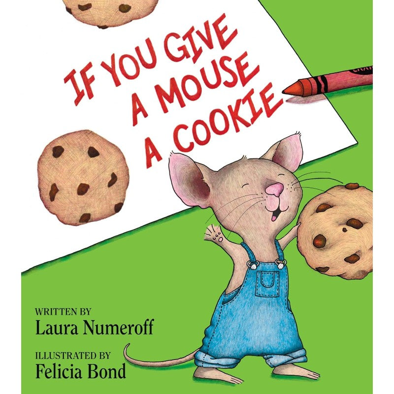 If You Give a Mouse a Cookie, by Laura Numeroff