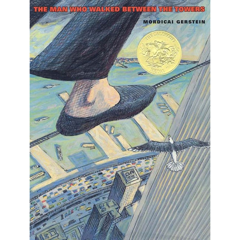 The Man Who Walked Between the Towers, by Mordicai Gerstein