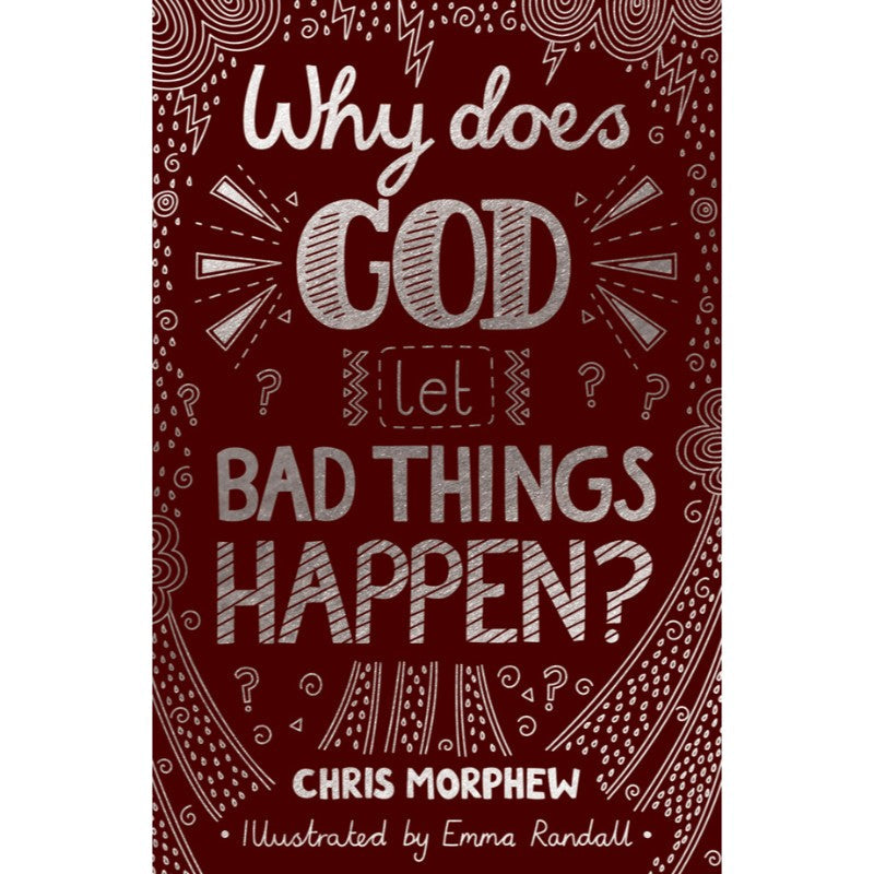 Why Does God Let Bad Things Happen? (Big Questions), by Chris Morphew