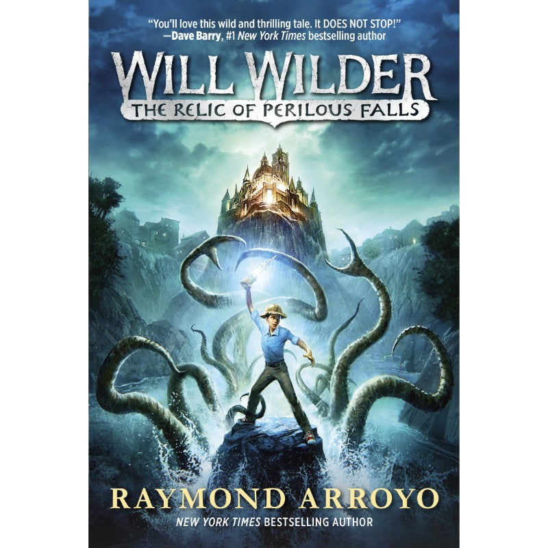 Will Wilder #1: The Relic of Perilous Falls, by Raymond Arroyo
