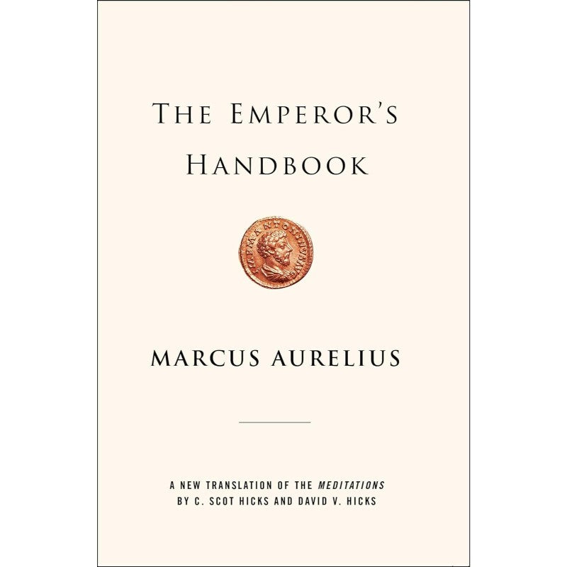 The Emperor's Handbook: A New Translation of The Meditations, by Marcus Aurelius