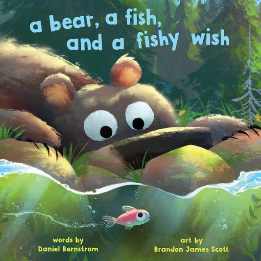 A Bear, a Fish, and a Fishy Wish, by Daniel Bernstrom