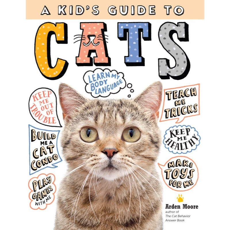 A Kid's Guide to Cats, by Arden Moore