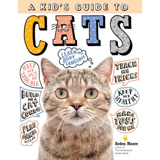 A Kid's Guide to Cats, by Arden Moore