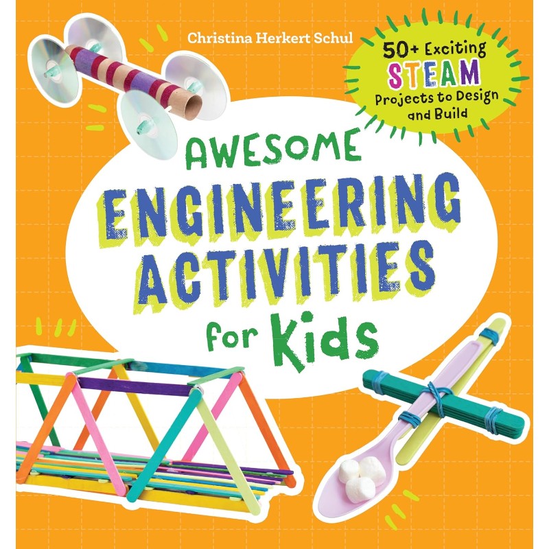 Awesome Engineering Activities for Kids: 50+ Exciting STEAM Projects t ...