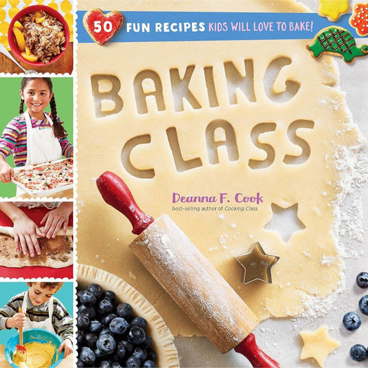 Baking Class: 50 Fun Recipes Kids Will Love to Bake!, by Deanna F. Cook
