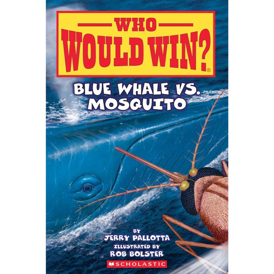 Blue Whale vs. Mosquito (Who Would Win? #29), by Jerry Pallotta