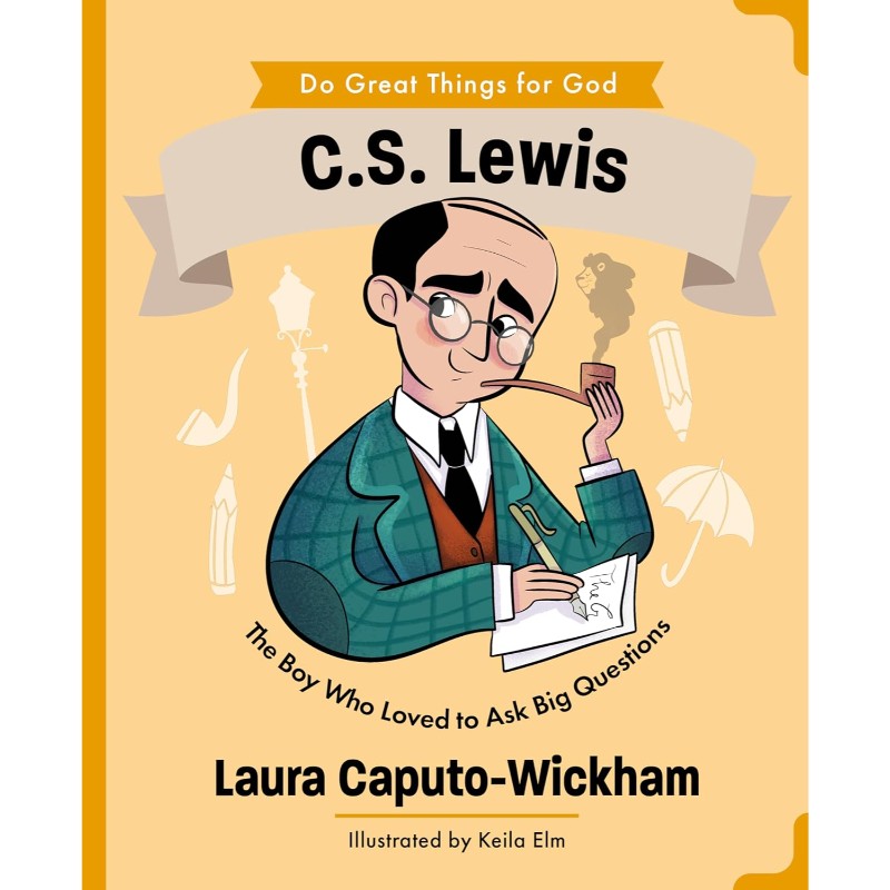 C.S. Lewis: The Boy Who Loved to Ask Big Questions, by Laura Caputo-Wickham