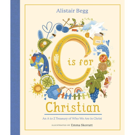 C is for Christian: An A-Z Treasury of Who We Are in Christ, by Alistair Begg