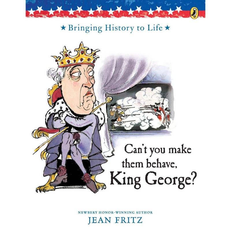 Can't You Make Them Behave, King George?, by Jean Fritz
