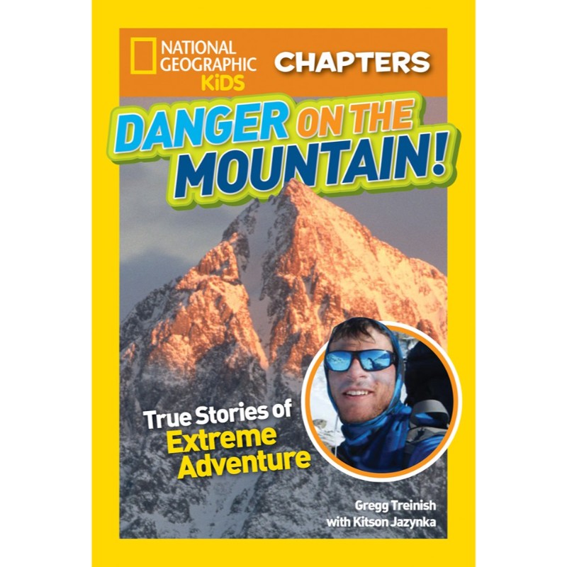 Danger on the Mountain!: True Stories of Extreme Adventures (NKG Chapters), by Kitson Jazynka