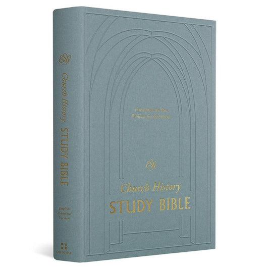 ESV Church History Study Bible: Voices from the Past, Wisdom for the Present, by ESV Bibles