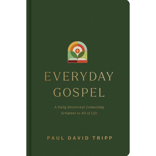 Everyday Gospel: A Daily Devotional Connecting Scripture to All of Life, by Paul David Tripp