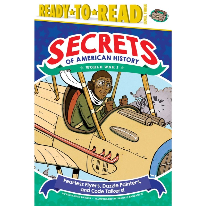 Fearless Flyers, Dazzle Painters, and Code Talkers!: 
World War I (Secrets of American History), by Laurie Calkhoven