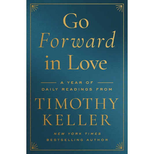 Go Forward in Love: A Year of Daily Readings from Timothy Keller, by Timothy Keller