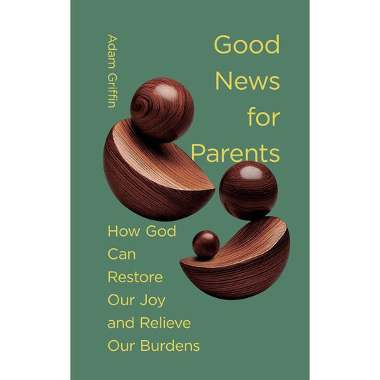 Good News for Parents, by Adam Griffin
