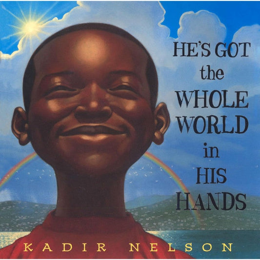 He's Got the Whole World in His Hands, by Kadir Nelson
