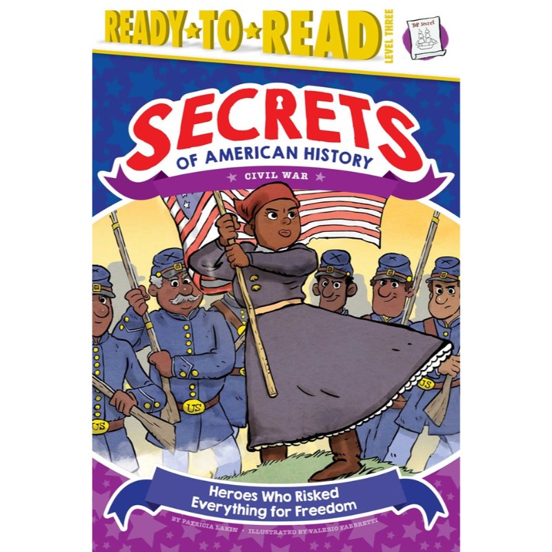 Heroes Who Risked Everything for Freedom: 
Civil War (Secrets of American History), by Laurie Calkhoven