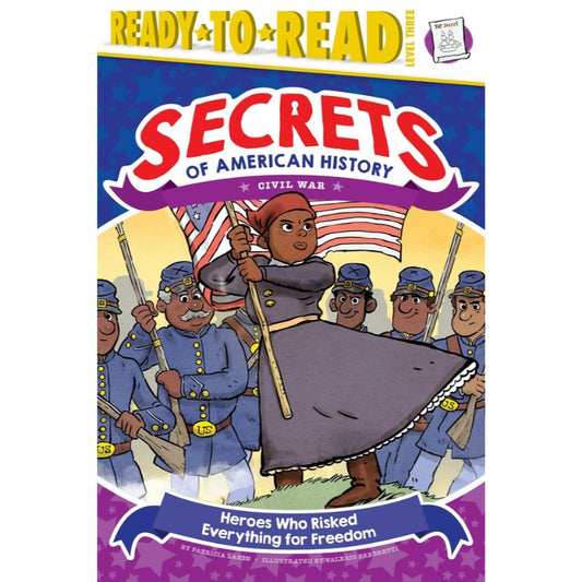 Heroes Who Risked Everything for Freedom: 
Civil War (Secrets of American History), by Laurie Calkhoven