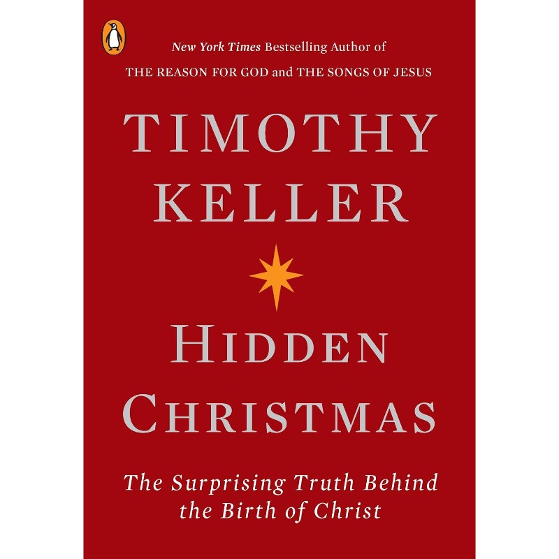 Hidden Christmas: The Surprising Truth Behind the Birth of Christ, by Timothy Keller
