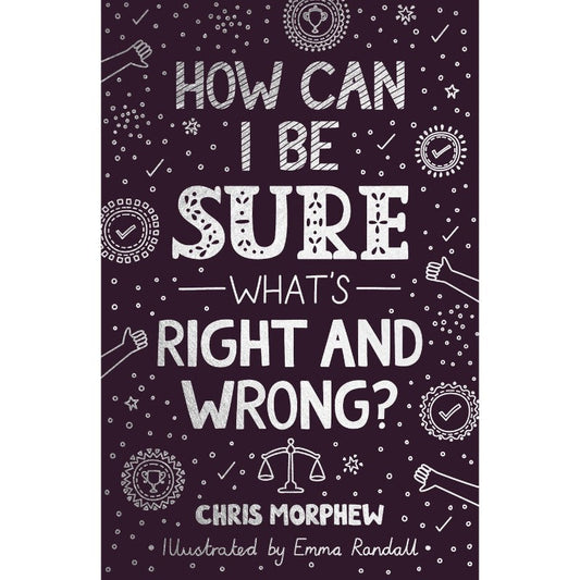 How Can I Be Sure What's Right and Wrong? (Big Questions), by Chris Morphew