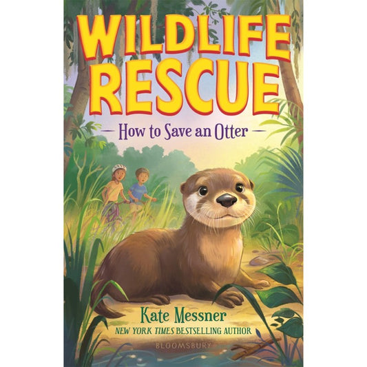 How to Save an Otter (Wildlife Rescue #2), by Kate Messner