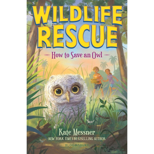 How to Save an Owl (Wildlife Rescue #1), by Kate Messner