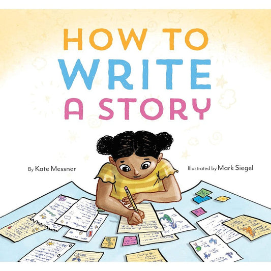 How to Write a Story, by Kate Messner