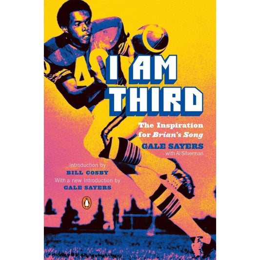 I Am Third: The Inspiration for Brian's Song, by Gale Sayers